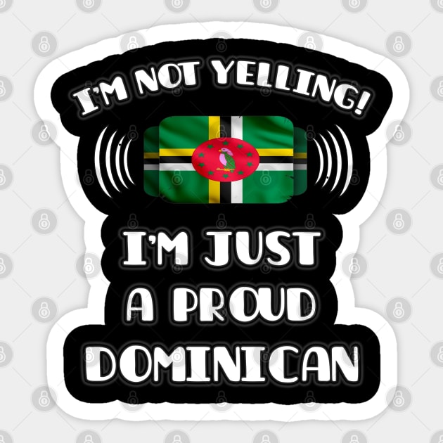 I'm Not Yelling I'm A Proud Dominican - Gift for Dominican With Roots From Dominica Sticker by Country Flags